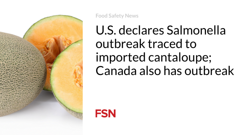 U.S. declares Salmonella outbreak traced to imported cantaloupe; Canada furthermore has outbreak