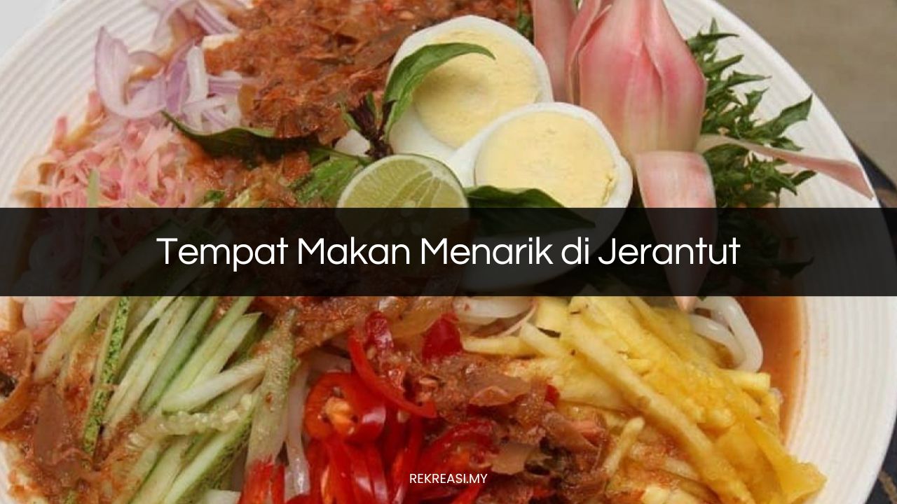√ 21 Tempat Makan Menarik di Jerantut (Handiest 2024)